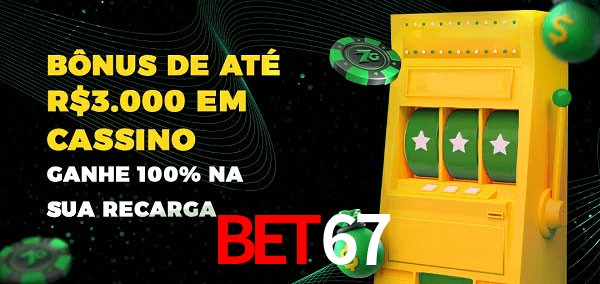 Bet67 melhor bônus de depósito